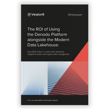 The ROI of the Denodo Platform Alongside the Modern Data Lakehouse