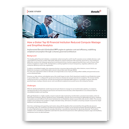 Global Top 10 Financial Institution Reduces Compute Waste and Simplifies Analytics with Denodo