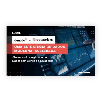 Denodo + Databricks: Uma estratégia de dados moderna, acelerada