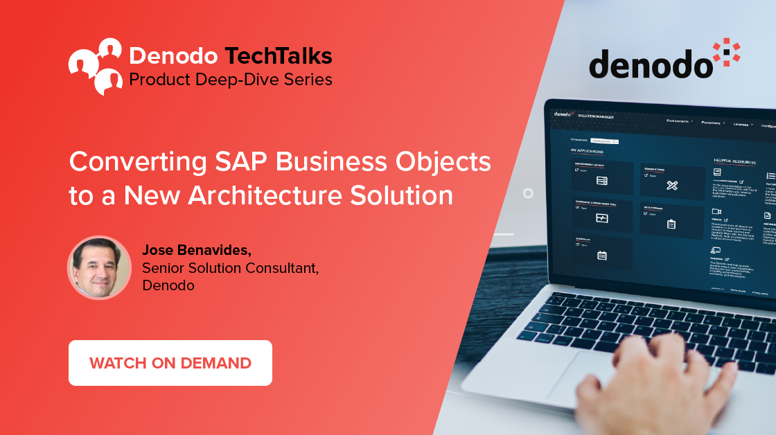 Converting SAP Business Objects to a New Architecture Solution | Denodo